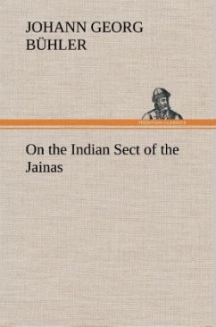 On the Indian Sect of the Jainas - Bühler, Johann Georg