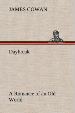 Daybreak; a Romance of an Old World - Cowan, James