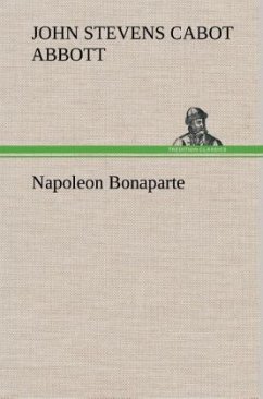 Napoleon Bonaparte - Abbott, John St. C.