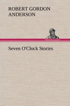 Seven O'Clock Stories - Anderson, Robert Gordon
