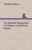 The Maternal Management of Children, in Health and Disease