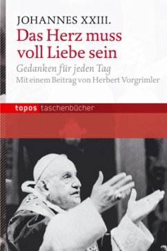 Das Herz muss voll Liebe sein - Johannes XXIII.