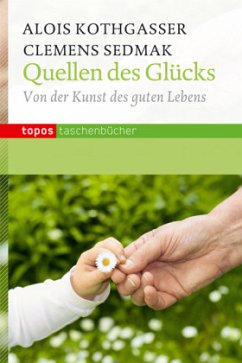 Quellen des Glücks - Kothgasser, Alois;Sedmak, Clemens
