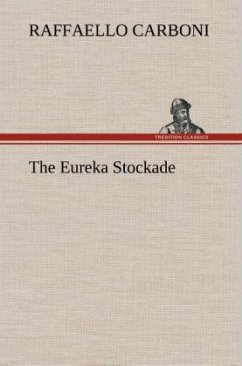 The Eureka Stockade - Carboni, Raffaello