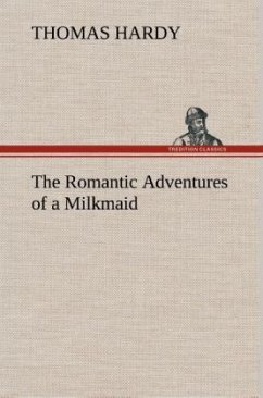 The Romantic Adventures of a Milkmaid - Hardy, Thomas