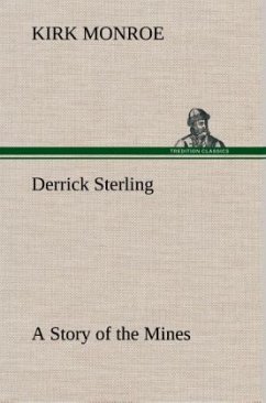 Derrick Sterling A Story of the Mines - Monroe, Kirk