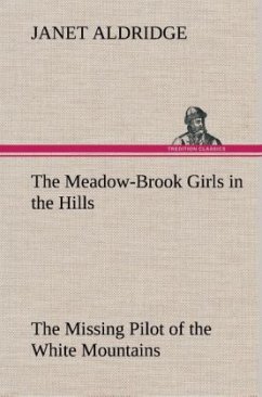 The Meadow-Brook Girls in the Hills The Missing Pilot of the White Mountains - Aldridge, Janet