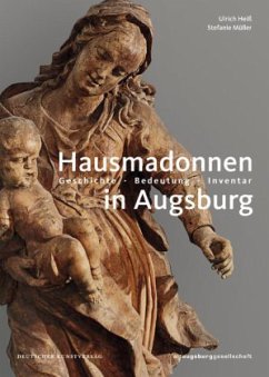 Hausmadonnen in Augsburg - Heiß, Ulrich; Müller, Stephanie