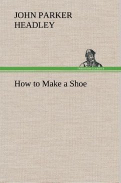 How to Make a Shoe - Headley, John Parker