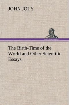 The Birth-Time of the World and Other Scientific Essays - Joly, John