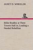 Billie Bradley at Three Towers Hall or, Leading a Needed Rebellion