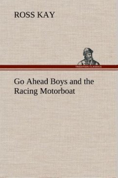 Go Ahead Boys and the Racing Motorboat - Kay, Ross