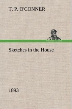 Sketches in the House (1893) - O'Conner, T. P.