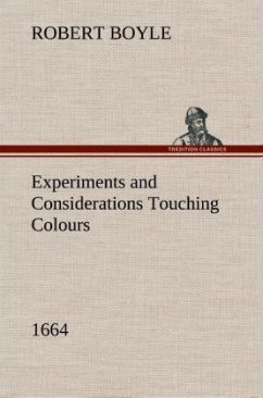 Experiments and Considerations Touching Colours (1664) - Boyle, Robert