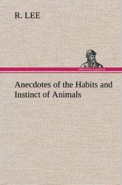 Anecdotes of the Habits and Instinct of Animals - Lee, R.