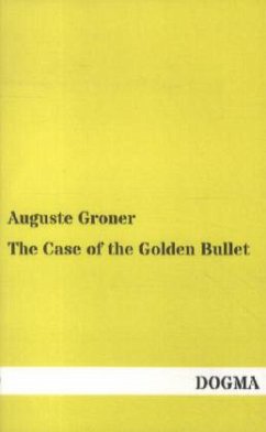 The Case of the Golden Bullet - Groner, Auguste