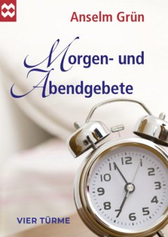 Morgen- und Abendgebete - Grün, Anselm