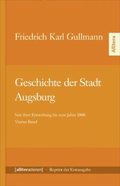Geschichte der Stadt Augsburg - Gullmann, Friedrich C.