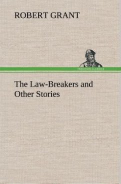 The Law-Breakers and Other Stories - Grant, Robert