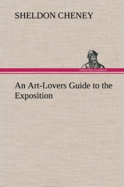 An Art-Lovers Guide to the Exposition - Cheney, Sheldon