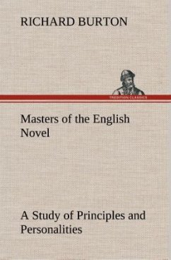 Masters of the English Novel A Study of Principles and Personalities - Burton, Richard