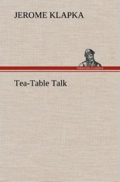 Tea-Table Talk - Jerome, Jerome K.