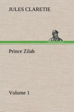 Prince Zilah ¿ Volume 1 - Claretie, Jules