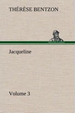 Jacqueline - Volume 3 - Bentzon, Thérèse Jacqueline - Volume 3 - Bentzon, Thérèse