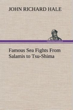 Famous Sea Fights From Salamis to Tsu-Shima - Hale, John Richard
