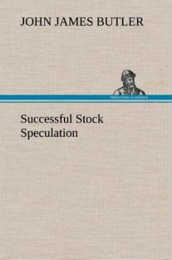 Successful Stock Speculation - Butler, John James