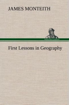 First Lessons in Geography - Monteith, James