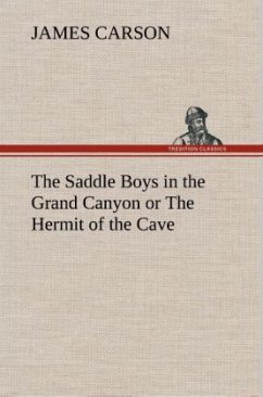 The Saddle Boys in the Grand Canyon or The Hermit of the Cave - Carson, James