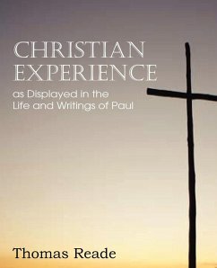 Christian Experience, as Displayed in the Life and Writings of Paul - Reade, Thomas