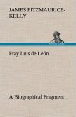 Fray Luis de León A Biographical Fragment