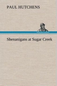 Shenanigans at Sugar Creek - Hutchens, Paul