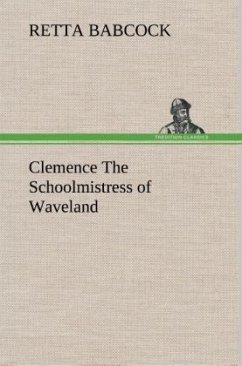 Clemence The Schoolmistress of Waveland - Babcock, Retta