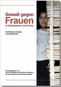 Gewalt gegen Frauen in Südostasien und China - Findeisen, Genia; Großmann, Kristina (Hrsg.)