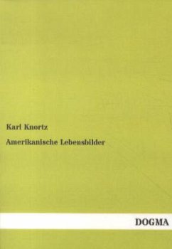 Amerikanische Lebensbilder - Knortz, Karl