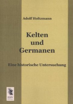 Kelten und Germanen - Holtzmann, Adolf