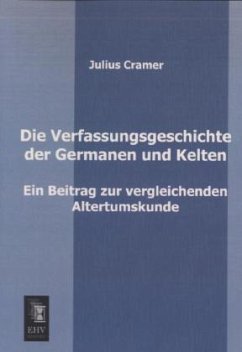 Die Verfassungsgeschichte der Germanen und Kelten - Cramer, Julius