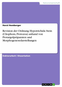 Revision der Ordnung Hypotrichida Stein (Cliophora, Protozoa) anhand von Protargolpräparaten und Morphogenesedarstellungen