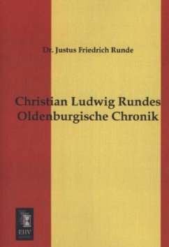 Christian Ludwig Rundes Oldenburgische Chronik - Runde, Justus Fr.