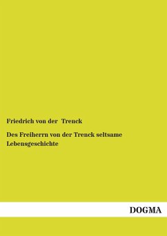 Des Freiherrn Von Der Trenck Seltsame Lebensgeschichte Von Friedrich Von Der Trenck Portofrei Bei Bucher De Bestellen