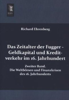 Das Zeitalter der Fugger - Geldkapital und Kreditverkehr im 16. Jahrhundert - Ehrenberg, Richard