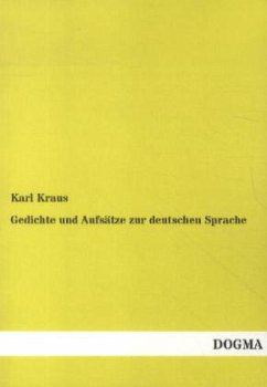 Gedichte und Aufsätze zur deutschen Sprache - Kraus, Karl