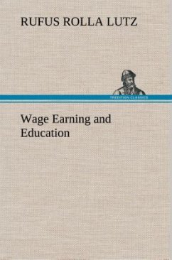 Wage Earning and Education - Lutz, Rufus Rolla