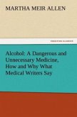 Alcohol: A Dangerous and Unnecessary Medicine, How and Why What Medical Writers Say