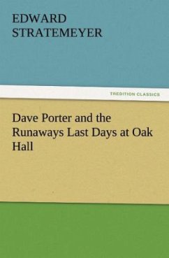 Dave Porter and the Runaways Last Days at Oak Hall - Stratemeyer, Edward