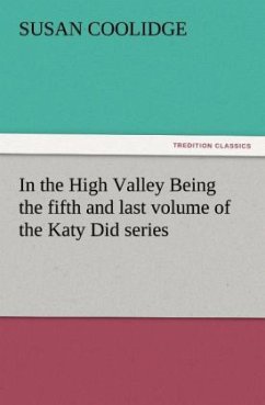 In the High Valley Being the fifth and last volume of the Katy Did series - Coolidge, Susan