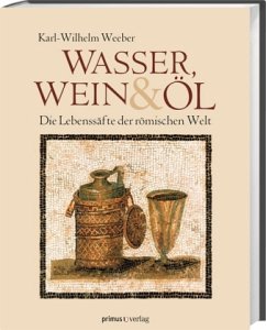 Wasser, Wein und Öl - Weeber, Karl-Wilhelm